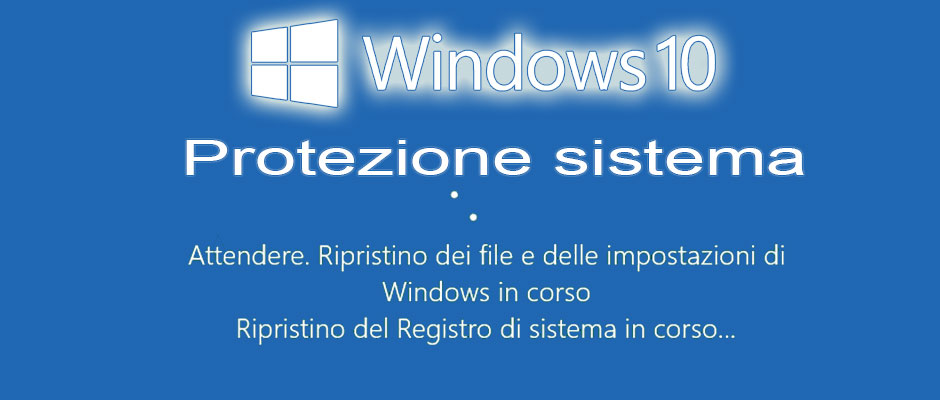 Attivare la protezione sistema di Windows 10